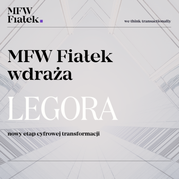Zespół MFW Fiałek wdraża system Legora – nowoczesne narzędzie wspierające zarządzanie projektami prawnymi i efektywność pracy.
